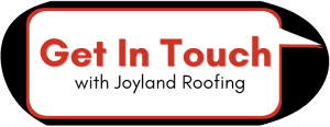Get in touch with Joyland Roofing