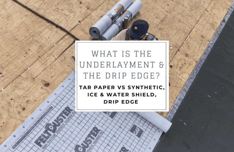 What is the underlayment and drip edge? Tar paper vs synthetic, ice and water shield, drip edge